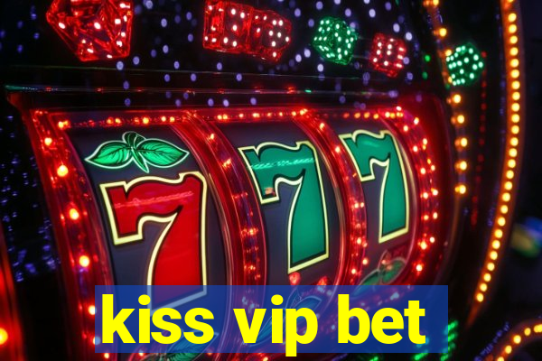 kiss vip bet